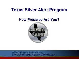 Texas Silver Alert Program How Prepared Are You?