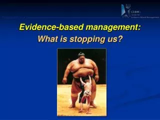 Evidence -based management: What is stopping us?