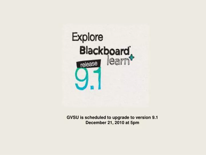 gvsu is scheduled to upgrade to version 9 1 december 21 2010 at 5pm