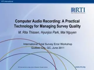 Computer Audio Recording: A Practical Technology for Managing Survey Quality M. Rita Thissen, Hyunjoo Park, Mai Nguyen