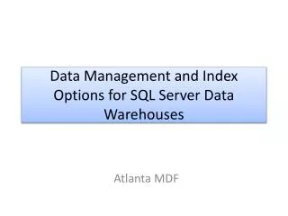 Data Management and Index Options for SQL Server Data Warehouses
