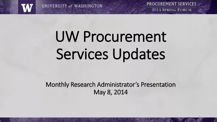 uw procurement services updates monthly research administrator s presentation may 8 2014