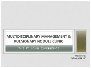 Multidisciplinary Management &amp; Pulmonary Nodule Clinic