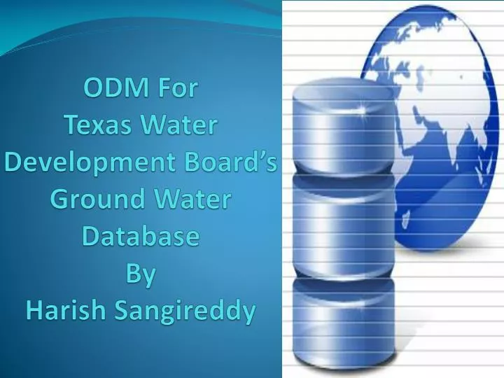 odm for texas water development board s ground water database by harish sangireddy