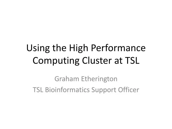 using the high performance computing cluster at tsl