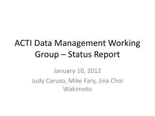 ACTI Data Management Working Group – Status Report