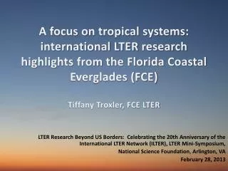 A focus on tropical systems: international LTER research highlights from the Florida Coastal Everglades (FCE ) Tiffany