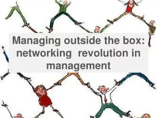 Managing outside the box: networking revolution in management