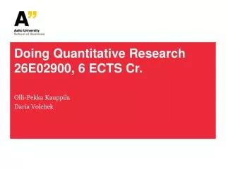 Doing Quantitative Research 26E02900, 6 ECTS Cr.