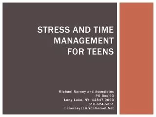 Stress and time management for teens Michael Nerney and Associates PO Box 93 Long L ake, NY 12847-0093 518-624-5351