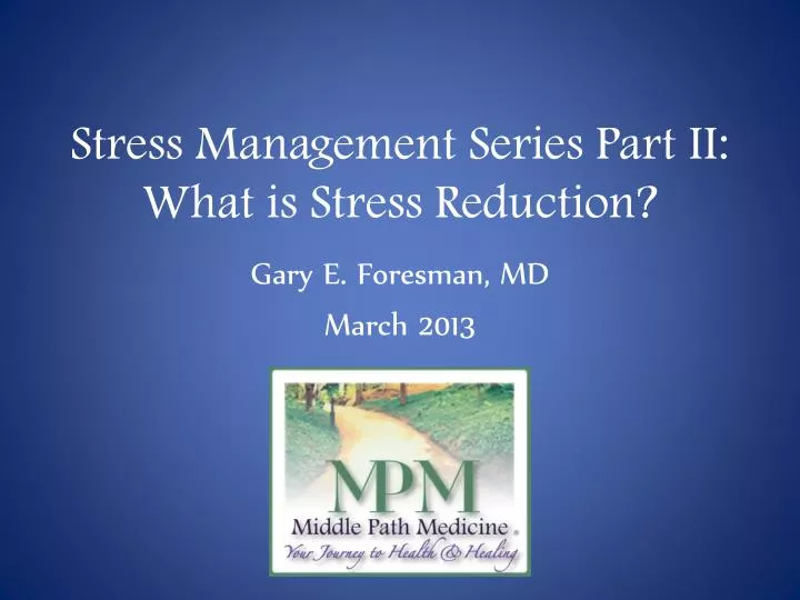 stress management series part ii what is stress reduction