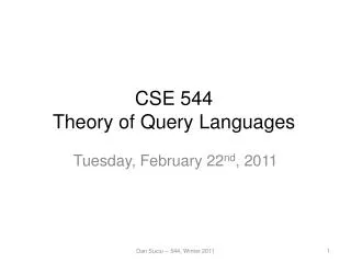 CSE 544 Theory of Query Languages
