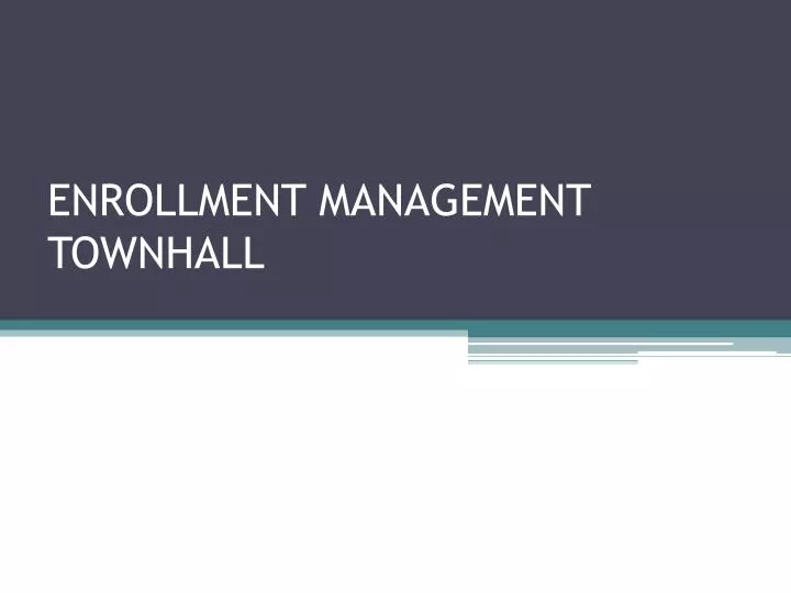 enrollment management townhall