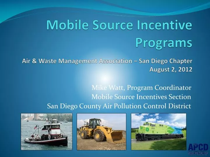 mobile source incentive programs air waste management association san diego chapter august 2 2012