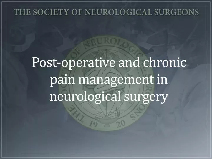 post operative and chronic pain management in neurological surgery