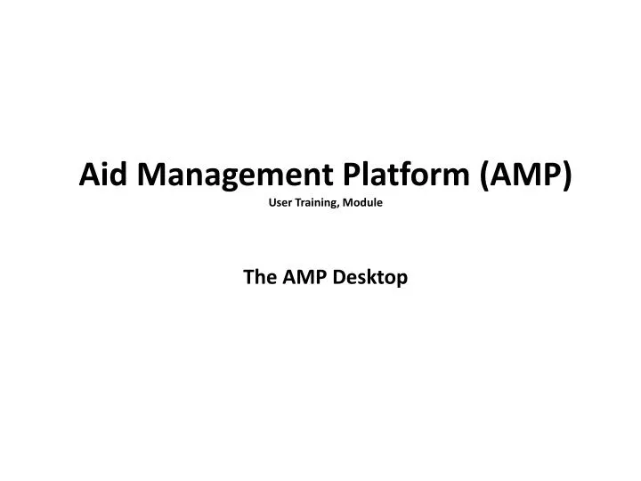 aid management platform amp user training module the amp desktop