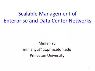 Scalable Management of Enterprise and Data C enter N etworks