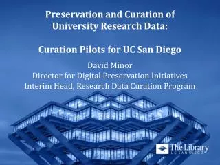 Preservation and Curation of University Research Data: Curation Pilots for UC San Diego