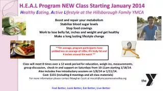 H.E.A.L Program NEW Class Starting January 2014 H ealthy E ating, A ctive L ifestyle at the Hillsborough Family YMC