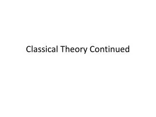 Classical Theory Continued