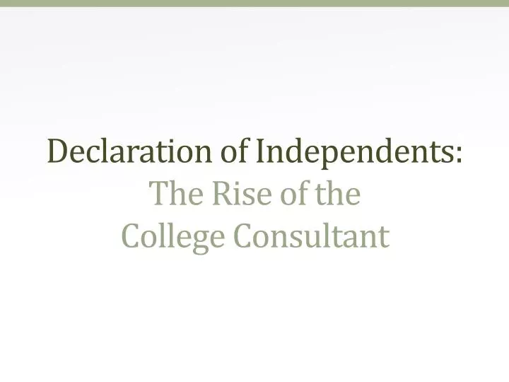 declaration of independents the rise of the college consultant
