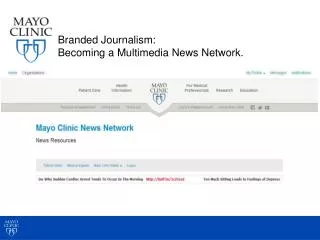 Branded Journalism: Becoming a Multimedia News Network.