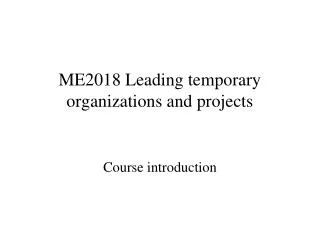 ME2018 Leading temporary organizations and projects