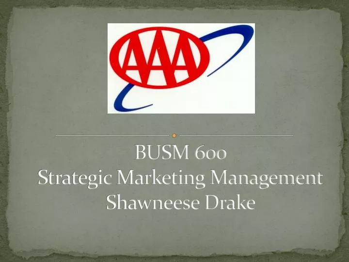 busm 600 strategic marketing management shawneese drake