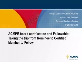 ACMPE board certification and Fellowship: Taking the trip from Nominee to Certified Member to Fellow