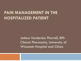Pain Management in the hospitalized patient