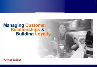 Managing Customer Relationships &amp; 	 Building Loyalty
