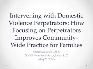 Intervening with Domestic Violence Perpetrators: How Focusing on Perpetrators Improves Community-Wide Practice for Fami