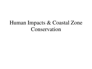 Human Impacts &amp; Coastal Zone Conservation
