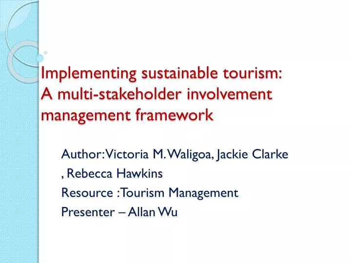 implementing sustainable tourism a multi stakeholder involvement management framework