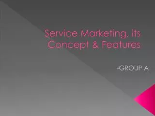 Service Marketing, its Concept &amp; Features