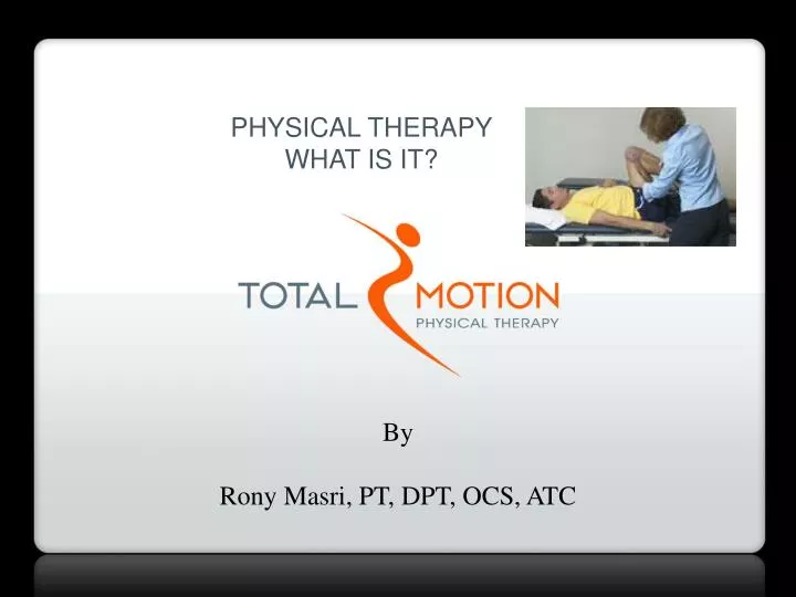 PPT - PHYSICAL THERAPY What is it? PowerPoint Presentation, free ...