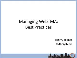 Managing WebTMA: Best Practices