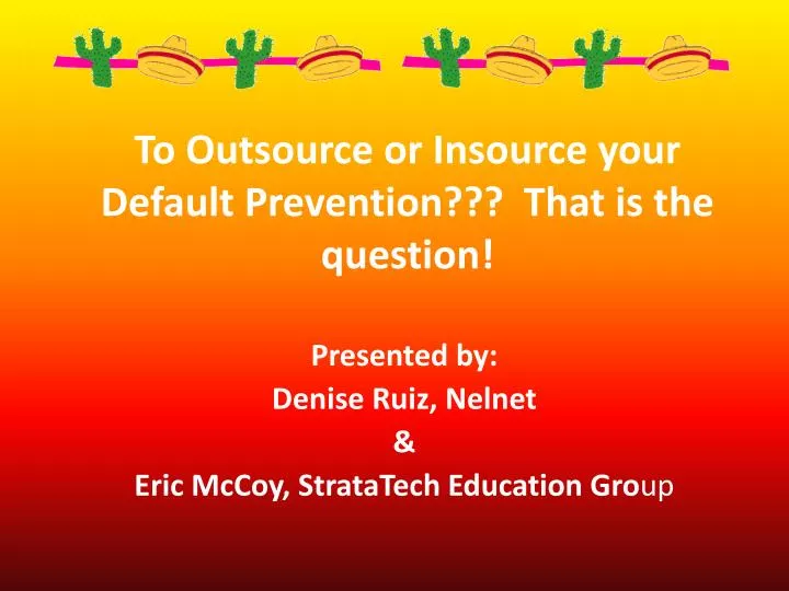 to outsource or insource your default prevention that is the question