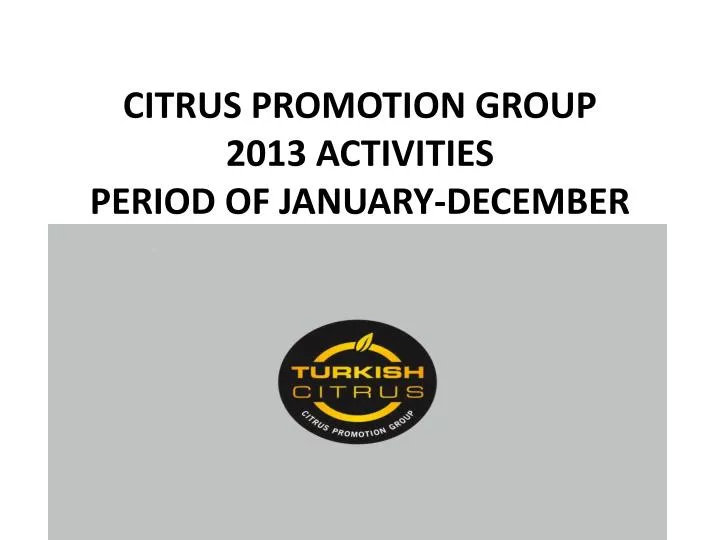 citrus promotion group 2013 activities period of january december