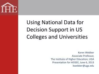 Karen Webber Associate Professor, The Institute of Higher Education, UGA Presentation for HEISEE, June 6, 2013 kwebber@u