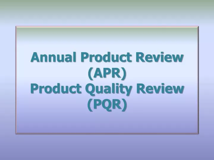annual product review apr product quality review pqr