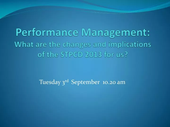 performance management what are the changes and implications of the stpcd 2013 for us