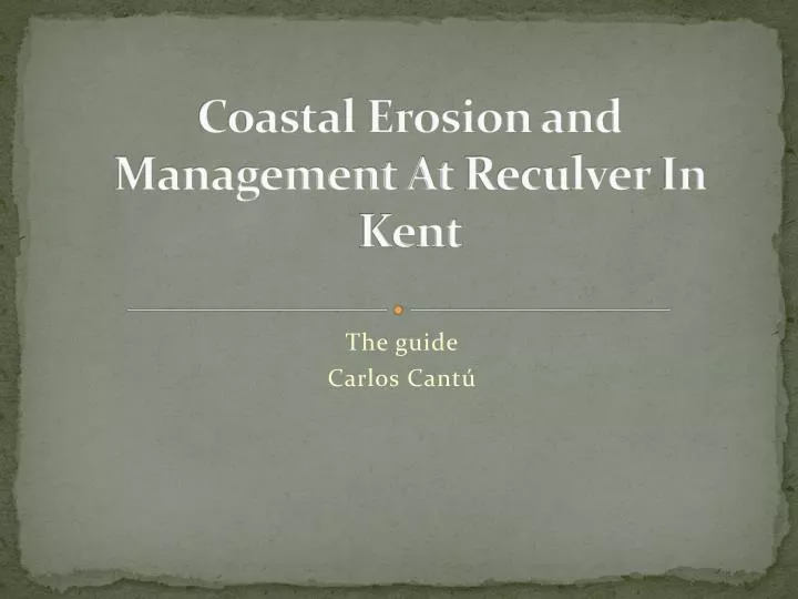 coastal erosion and management at reculver in kent