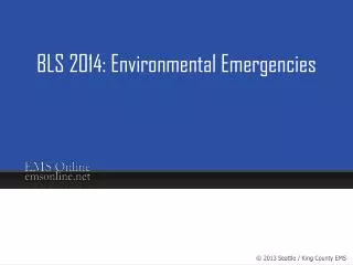 BLS 2014: Environmental Emergencies