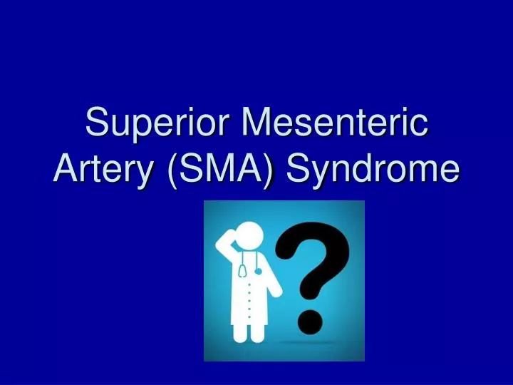 superior mesenteric artery sma syndrome