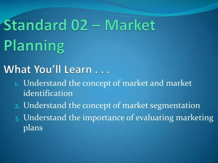 standard 02 market planning what you ll learn
