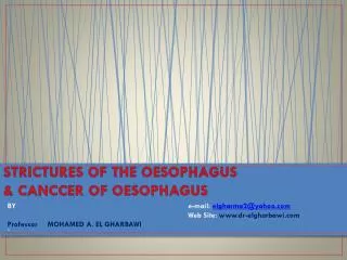 STRICTURES OF THE OESOPHAGUS &amp; CANCCER OF OESOPHAGUS