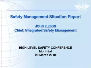 Safety Management Situation Report J OHN I LLSON Chief, Integrated Safety Management