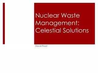 Nuclear Waste Management: Celestial Solutions