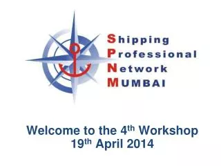 Welcome to the 4 th Workshop 19 th April 2014